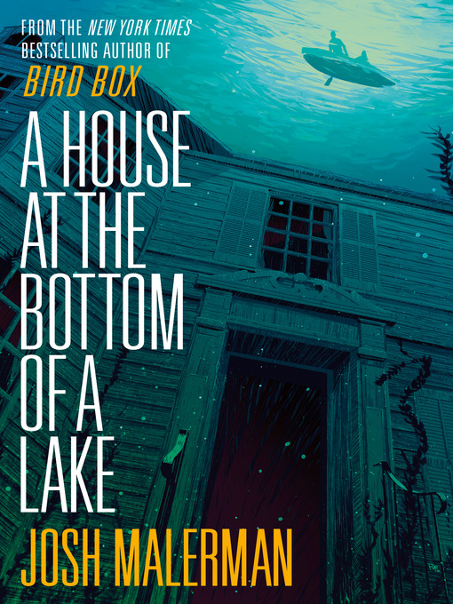 Title details for A House at the Bottom of a Lake by Josh Malerman - Available